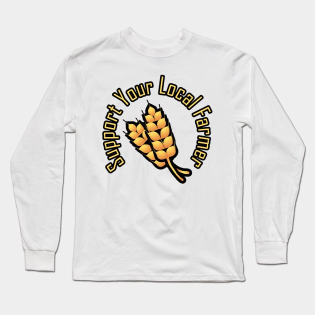 Support Your Local Farmer Long Sleeve T-Shirt by Ghani Store